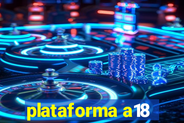 plataforma a18